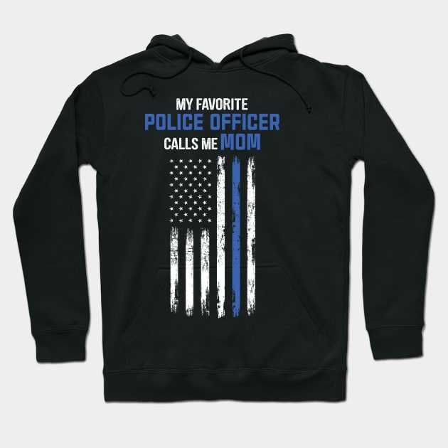 My Favorite Police Officer Calls Me Mom Hoodie by CesarHerrera